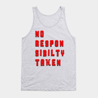 No Responsibility Taken Tank Top